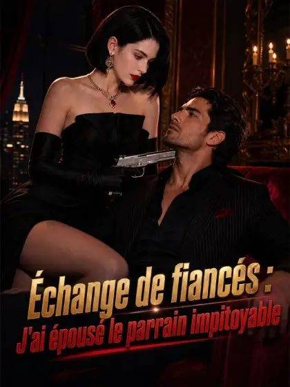 [Doublé] Échange de fiancés : J'ai épousé le parrain impitoyable