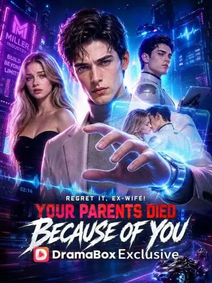 Regret It, Ex-Wife! Your Parents Died Because Of You