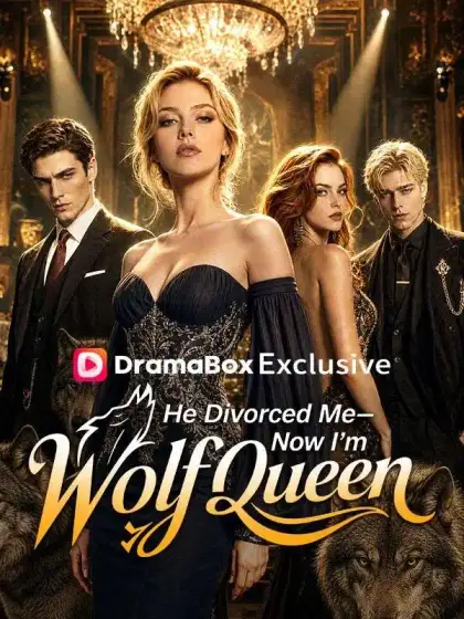 He Divorced Me—Now I'm Wolf Queen