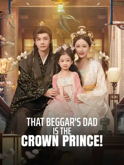 That Beggar's Dad Is the Crown Prince!