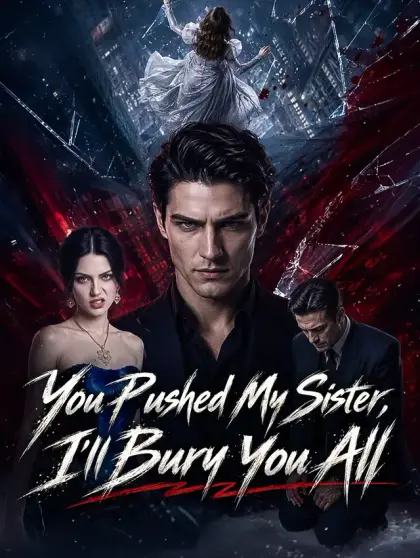 You Pushed My Sister, I'll Bury You All