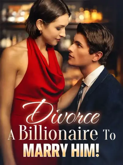 Divorce A Billionaire To Marry Him!