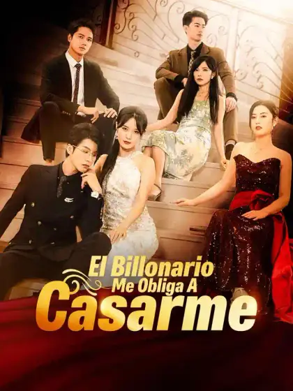 El Billonario Me Obliga A Casarme