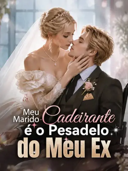 Meu Marido Cadeirante é o Pesadelo do Meu Ex