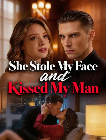  She Stole My Face and Kissed My Man