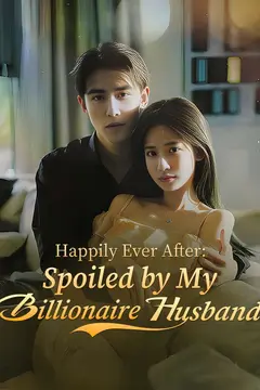 Happily Ever After: Spoiled by My Billionaire Husband