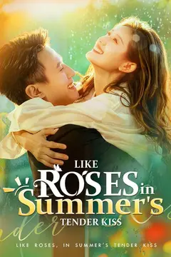 Like Roses, in Summer's Tender Kiss