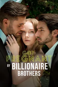 Got Pregnant by Billionaire Brothers