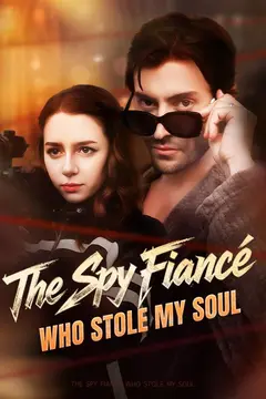 The Spy Fiancé Who Stole My Soul
