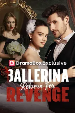 Ballerina Reborn For Revenge