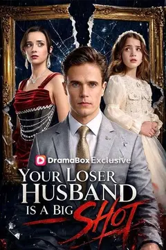 Your Loser Husband Is A Big Shot