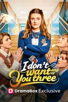 I Don't Want Any of You Three