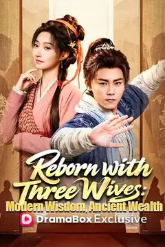 Reborn with Three Wives: Modern Wisdom, Ancient Wealth