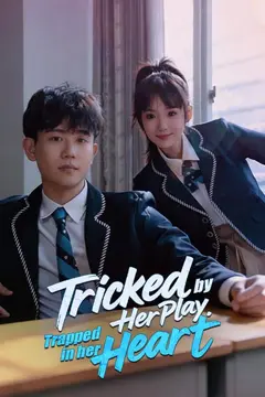 Tricked by Her Play, Trapped in Her Heart