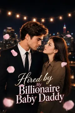 Hired by My Billionaire Baby Daddy
