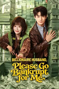 Billionaire Husband, Please Go Bankrupt for Me