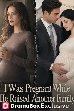 I Was Pregnant While He Raised Another Family