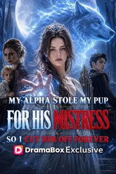 My Alpha Stole My Pup For His Mistress, So I Cut Him Off Forever