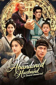 From Abandoned Husband to Sword Immortal