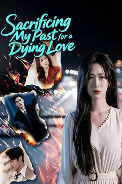 Sacrificing My Past for a Dying Love
