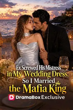 Ex Screwed His Mistress in My Wedding Dress, So I Married the Mafia King