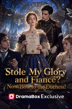 Stole My Glory and Fiancé? Now Bow to the Duchess!