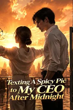 Texting A Spicy Pic to My CEO After Midnight