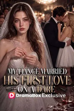My Fiancé Married His First Love on a Dare
