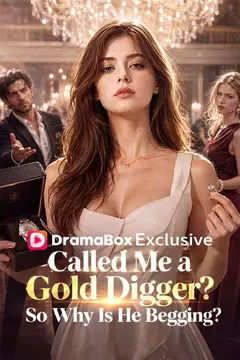 Called Me a Gold Digger? So Why Is He Begging?