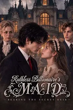 Ruthless Billionaire's Maid: Bearing the Secret Heir
