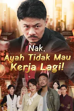 (Sulih Suara) Nak, Ayah Tidak Mau Kerja Lagi!
