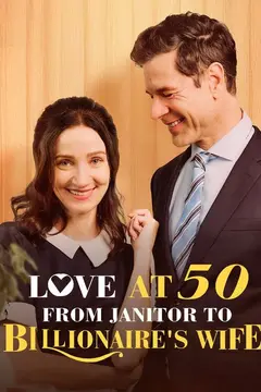Love at 50:From Janitor to Billionaire's Wife