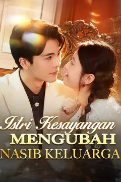 Istri Kesayangan Mengubah Nasib Keluarga