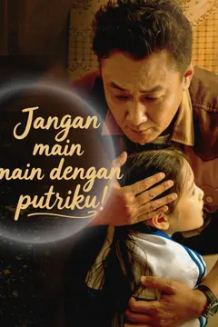 Jangan main-main dsengan putriku