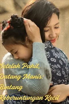 Setelah Pahit, Datang Manis: Bintang Keberuntungan Kecil