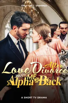Love After Divorce, Alpha Wants Me Back