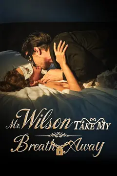 Mr. Wilson, Take My Breath Away